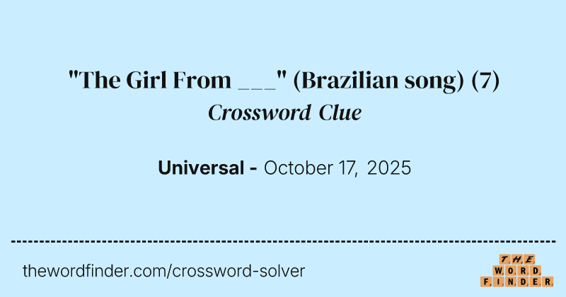 "The Girl From ___" (Brazilian song) crossword clue image