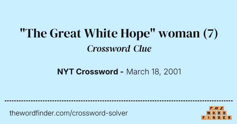 "The Great White Hope" woman crossword clue image