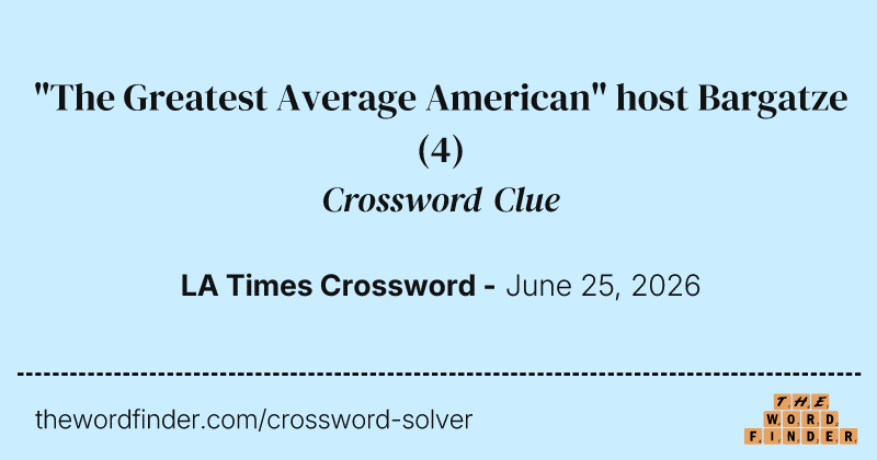 "The Greatest Average American" host Bargatze crossword clue image