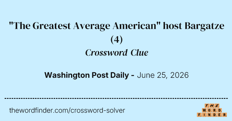 "The Greatest Average American" host Bargatze crossword clue image