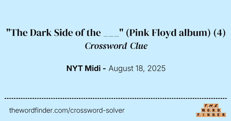 "The Dark Side of the ___" (Pink Floyd album) crossword clue image