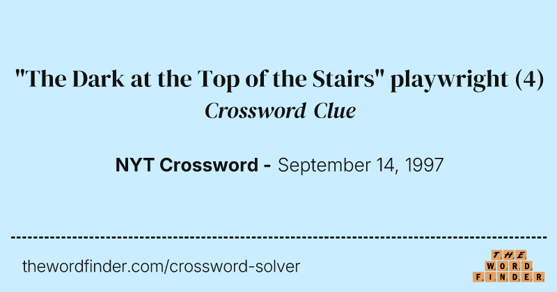 "The Dark at the Top of the Stairs" playwright crossword clue image