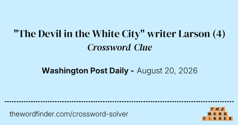 "The Devil in the White City" writer Larson crossword clue image