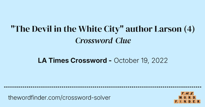 "The Devil in the White City" author Larson crossword clue image