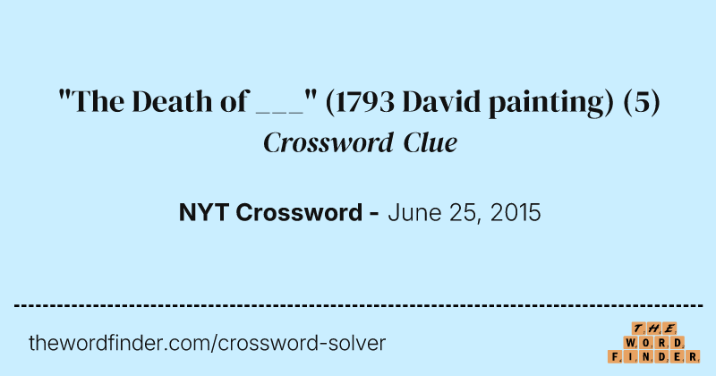 "The Death of ___" (1793 David painting) crossword clue image
