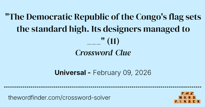 "The Democratic Republic of the Congo's flag sets the standard high. Its designers managed to ___" crossword clue image