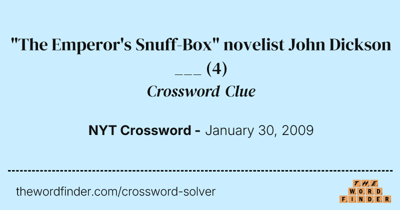 "The Emperor's Snuff-Box" novelist John Dickson ___ crossword clue image