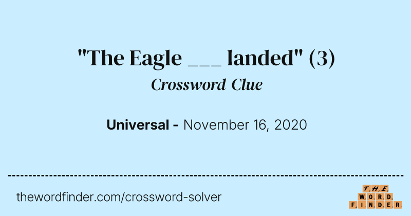 "The Eagle ___ landed" crossword clue image