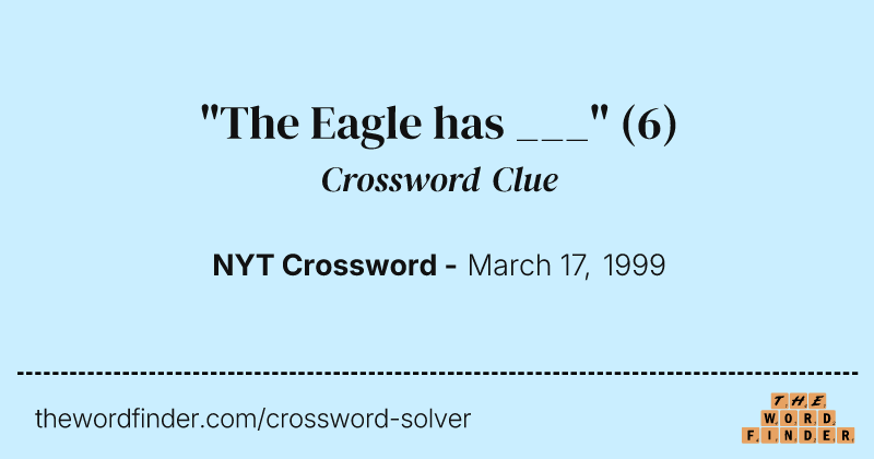 "The Eagle has ___" crossword clue image