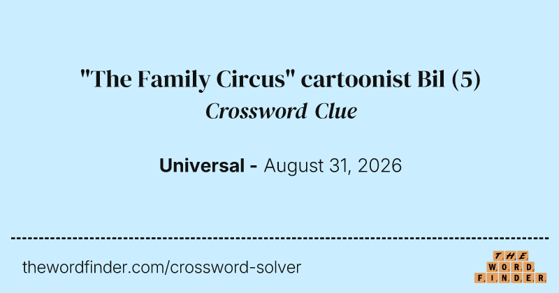 "The Family Circus" cartoonist Bil crossword clue image