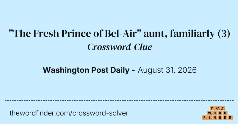 "The Fresh Prince of Bel-Air" aunt, familiarly crossword clue image