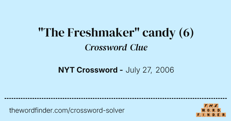 "The Freshmaker" candy crossword clue image