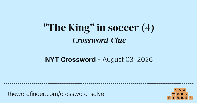 "The King" in soccer crossword clue image