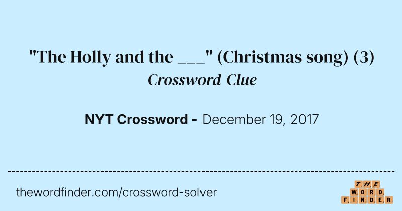 "The Holly and the ___" (Christmas song) crossword clue image