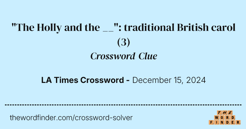 "The Holly and the __": traditional British carol crossword clue image