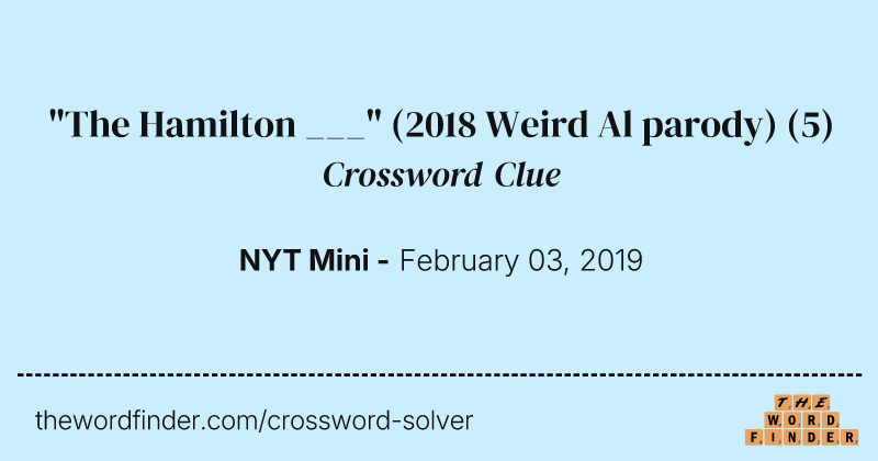 "The Hamilton ___" (2018 Weird Al parody) crossword clue image