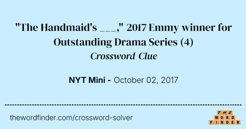 "The Handmaid's ___," 2017 Emmy winner for Outstanding Drama Series crossword clue image