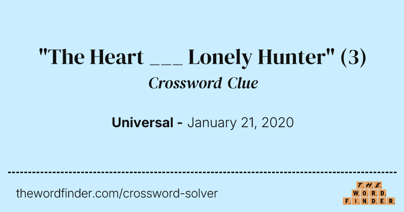 "The Heart ___ Lonely Hunter" crossword clue image