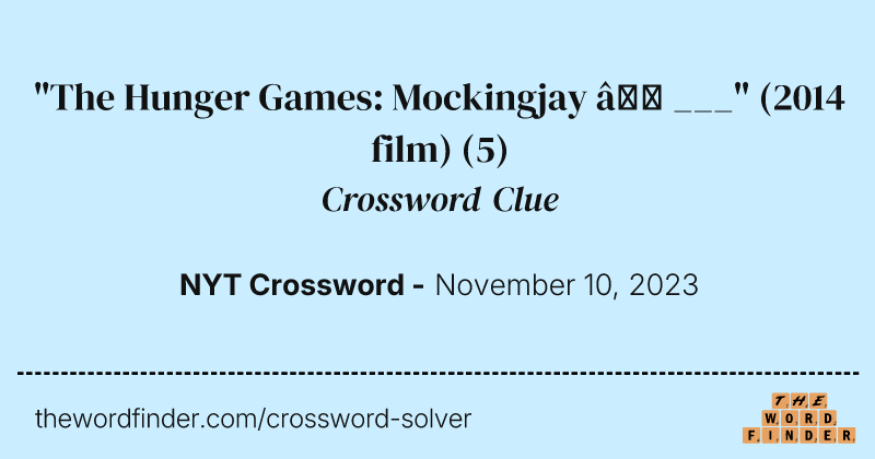 "The Hunger Games: Mockingjay — ___" (2014 film) crossword clue image