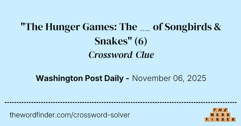 "The Hunger Games: The __ of Songbirds & Snakes" crossword clue image
