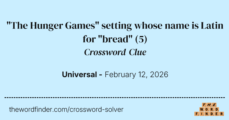 "The Hunger Games" setting whose name is Latin for "bread" crossword clue image