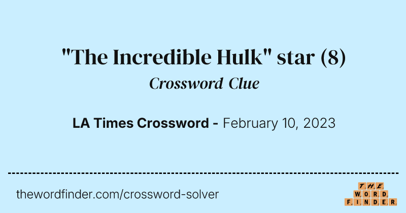 "The Incredible Hulk" star crossword clue image