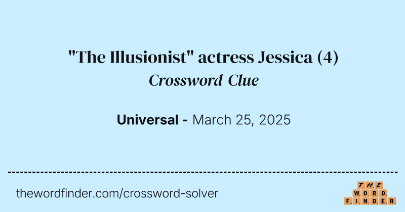 "The Illusionist" actress Jessica crossword clue image