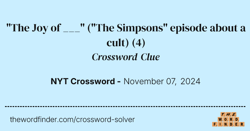 "The Joy of ___" ("The Simpsons" episode about a cult) crossword clue image