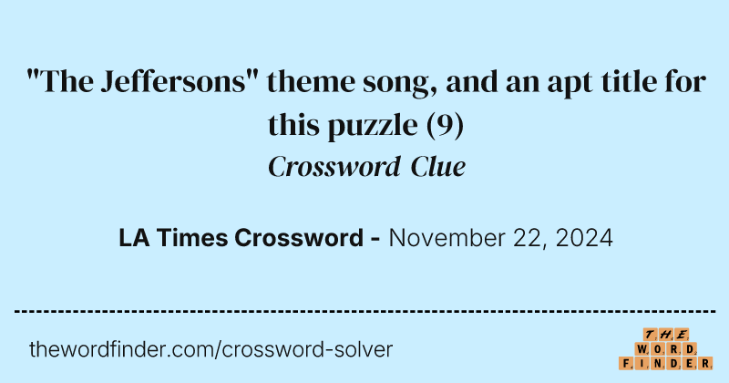 "The Jeffersons" theme song, and an apt title for this puzzle crossword clue image