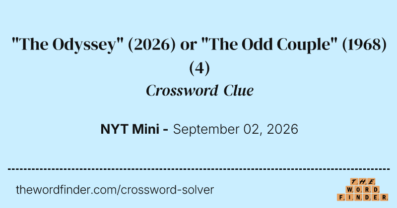 "The Odyssey" (2026) or "The Odd Couple" (1968) crossword clue image
