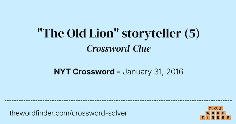 "The Old Lion" storyteller crossword clue image