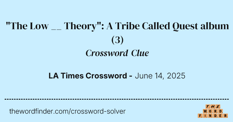"The Low __ Theory": A Tribe Called Quest album crossword clue image