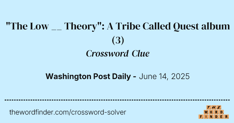 "The Low __ Theory": A Tribe Called Quest album crossword clue image