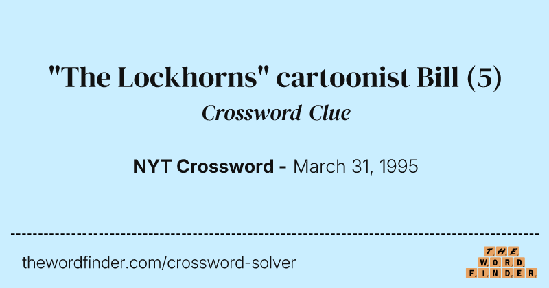 "The Lockhorns" cartoonist Bill crossword clue image