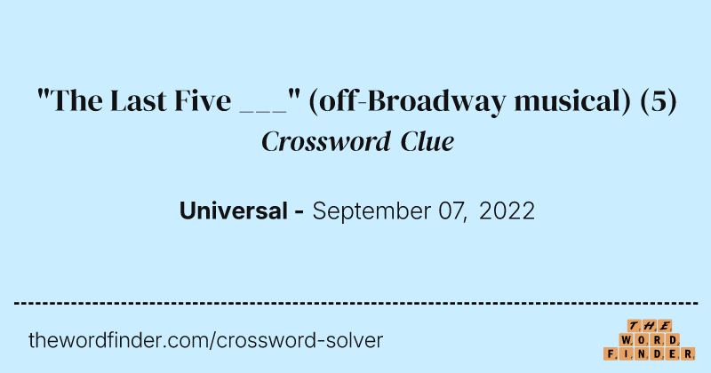 "The Last Five ___" (off-Broadway musical) crossword clue image