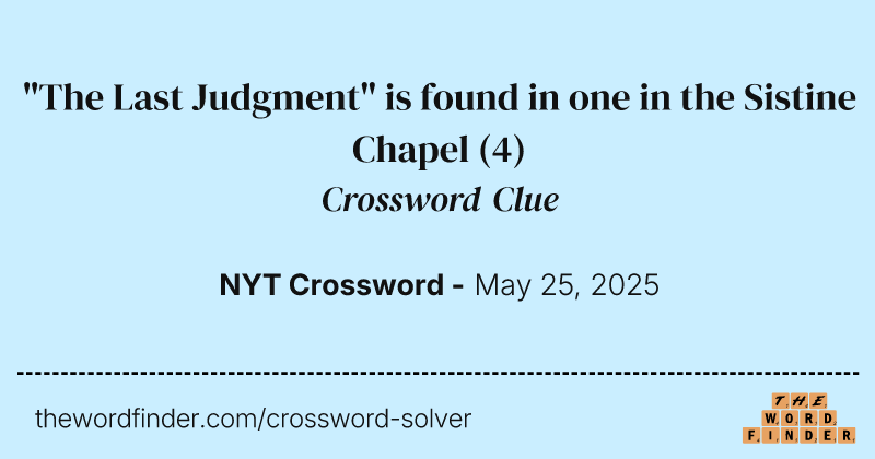 "The Last Judgment" is found in one in the Sistine Chapel crossword clue image