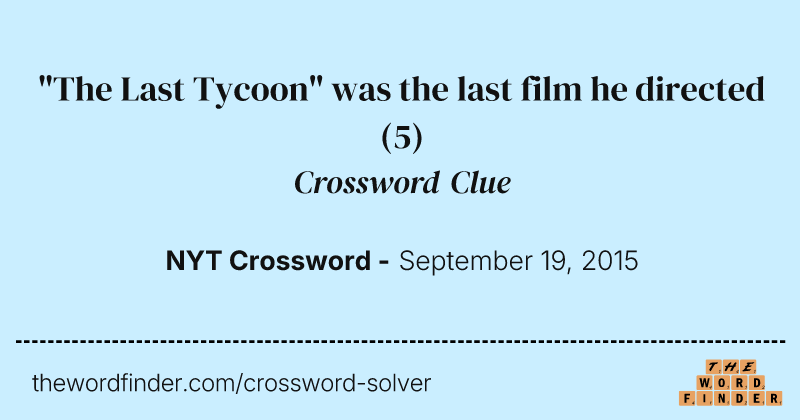 "The Last Tycoon" was the last film he directed crossword clue image