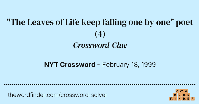 "The Leaves of Life keep falling one by one" poet crossword clue image