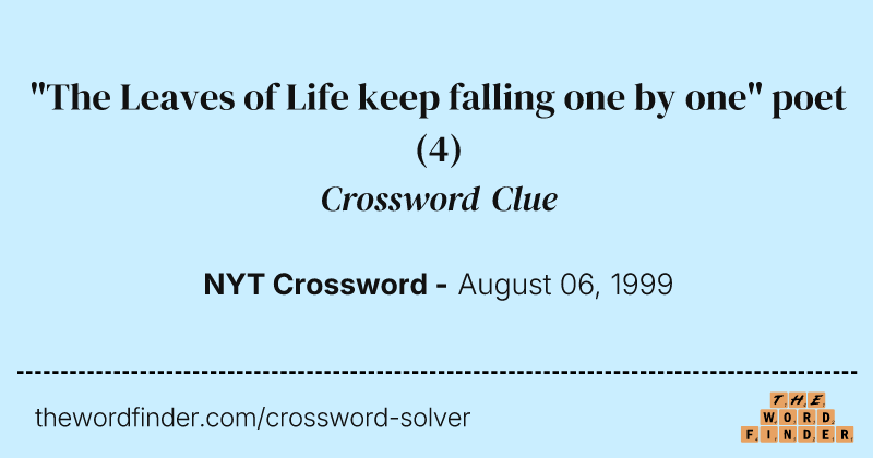 "The Leaves of Life keep falling one by one" poet crossword clue image