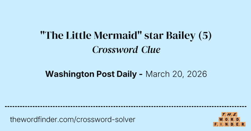 "The Little Mermaid" star Bailey crossword clue image