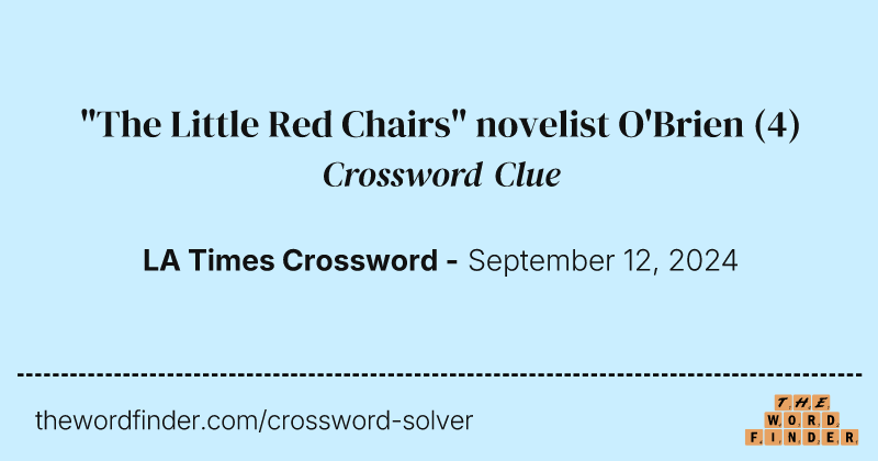 "The Little Red Chairs" novelist O'Brien crossword clue image