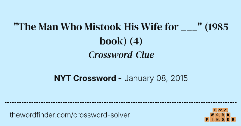 "The Man Who Mistook His Wife for ___" (1985 book) crossword clue image