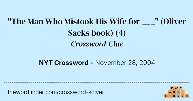 "The Man Who Mistook His Wife for ___" (Oliver Sacks book) crossword clue image