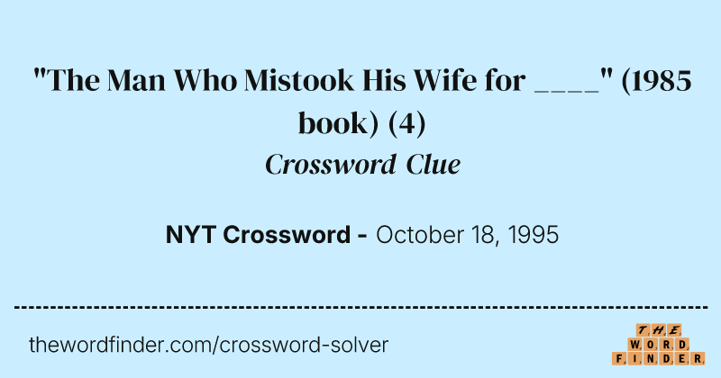 "The Man Who Mistook His Wife for ____" (1985 book) crossword clue image