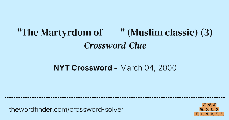 "The Martyrdom of ___" (Muslim classic) crossword clue image