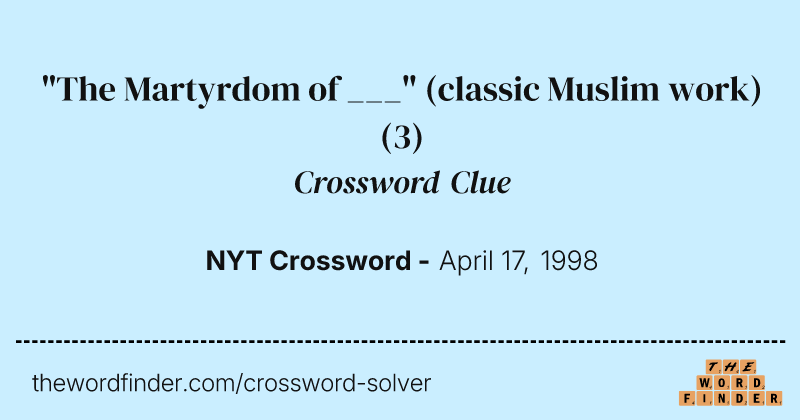 "The Martyrdom of ___" (classic Muslim work) crossword clue image