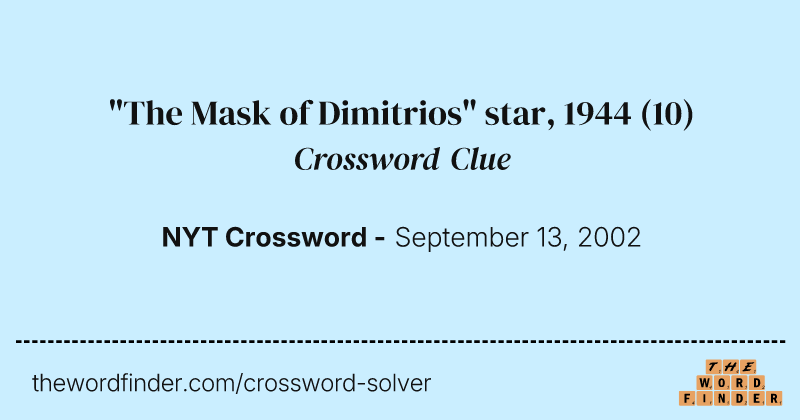 "The Mask of Dimitrios" star, 1944 crossword clue image