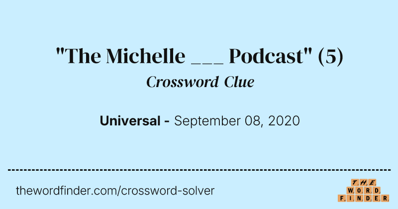 "The Michelle ___ Podcast" crossword clue image