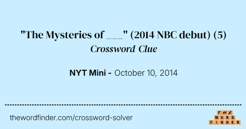 "The Mysteries of ___" (2014 NBC debut) crossword clue image