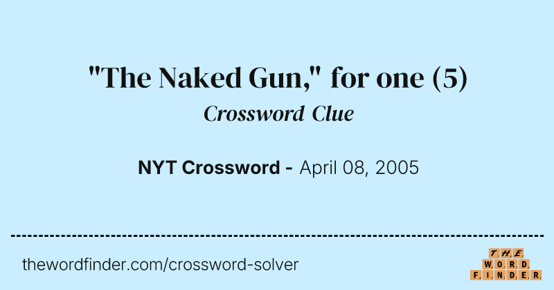 "The Naked Gun," for one crossword clue image